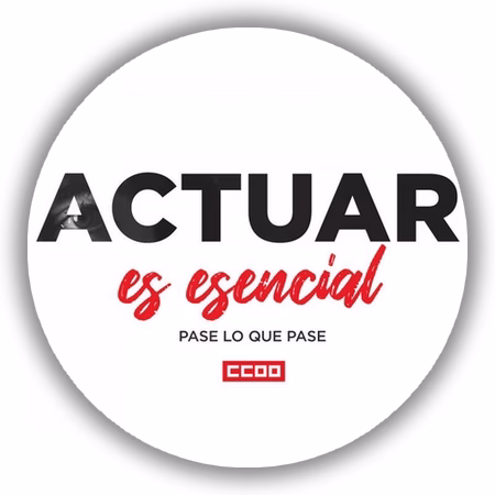 Actuar es esencial. Pase lo que pase, CCOO